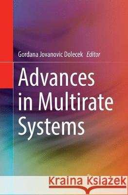 Advances in Multirate Systems Gordana Jovanovic Dolecek 9783319865850 Springer