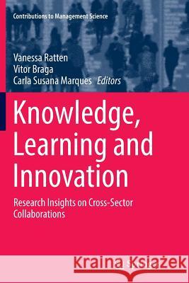 Knowledge, Learning and Innovation: Research Insights on Cross-Sector Collaborations Ratten, Vanessa 9783319865881