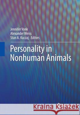 Personality in Nonhuman Animals Jennifer Vonk Alexander Weiss Stan A. Kuczaj 9783319865928