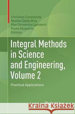 Integral Methods in Science and Engineering, Volume 2: Practical Applications Constanda, Christian 9783319866147