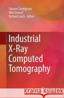 Industrial X-Ray Computed Tomography Simone Carmignato Wim Dewulf Richard Leach 9783319866536 Springer