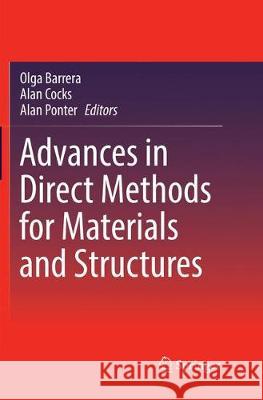 Advances in Direct Methods for Materials and Structures Olga Barrera Alan Cocks Alan Ponter 9783319867069