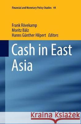 Cash in East Asia Frank Rovekamp Moritz Balz Hanns Gunther Hilpert 9783319867168 Springer