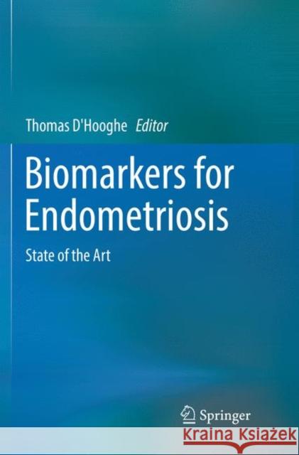 Biomarkers for Endometriosis: State of the Art D'Hooghe, Thomas 9783319867199 Springer