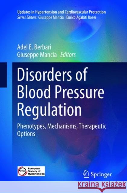 Disorders of Blood Pressure Regulation: Phenotypes, Mechanisms, Therapeutic Options Berbari, Adel E. 9783319867342 Springer