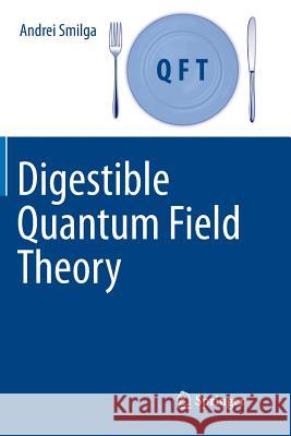 Digestible Quantum Field Theory Smilga, Andrei 9783319867359