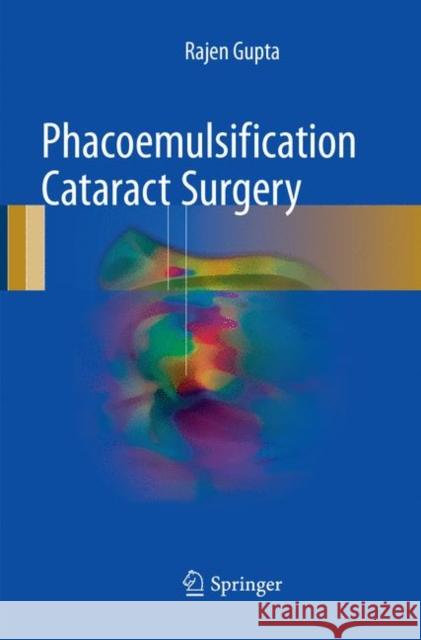 Phacoemulsification Cataract Surgery Rajen Gupta 9783319867366 Springer