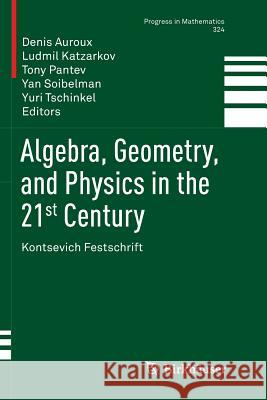 Algebra, Geometry, and Physics in the 21st Century: Kontsevich Festschrift Auroux, Denis 9783319867380