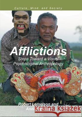 Afflictions: Steps Toward a Visual Psychological Anthropology Lemelson, Robert 9783319867526