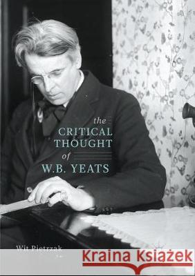 The Critical Thought of W. B. Yeats Wit Pietrzak 9783319867748 Palgrave MacMillan