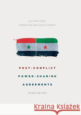 Post-Conflict Power-Sharing Agreements: Options for Syria Salamey, Imad 9783319867786 Palgrave MacMillan