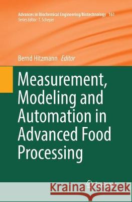 Measurement, Modeling and Automation in Advanced Food Processing Bernd Hitzmann 9783319867809