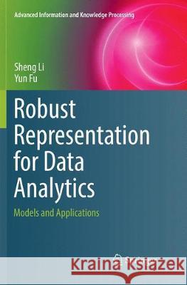 Robust Representation for Data Analytics: Models and Applications Li, Sheng 9783319867960 Springer