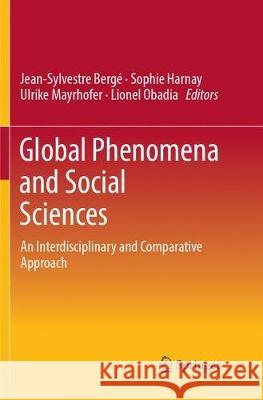 Global Phenomena and Social Sciences: An Interdisciplinary and Comparative Approach Bergé, Jean-Sylvestre 9783319867977