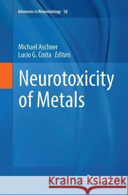 Neurotoxicity of Metals Michael Aschner Lucio G. Costa 9783319868004