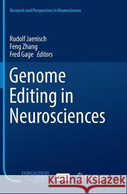 Genome Editing in Neurosciences Rudolf Jaenisch Feng Zhang Fred Gage 9783319868011
