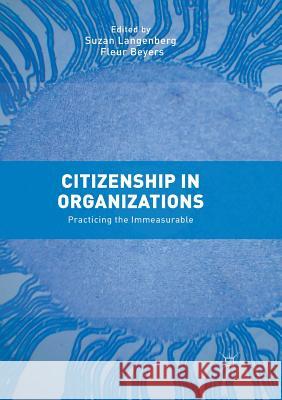 Citizenship in Organizations: Practicing the Immeasurable Langenberg, Suzan 9783319868141 Palgrave MacMillan