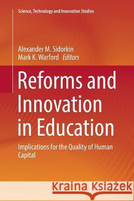 Reforms and Innovation in Education: Implications for the Quality of Human Capital Sidorkin, Alexander M. 9783319868165 Springer