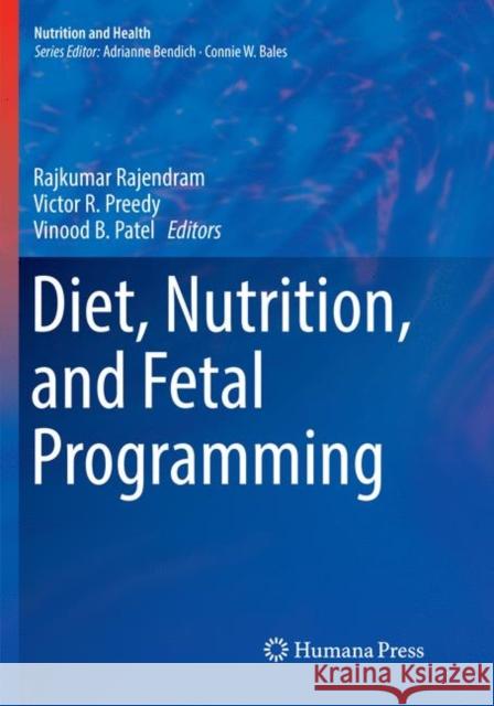 Diet, Nutrition, and Fetal Programming Rajkumar Rajendram Victor R. Preedy Vinood B. Patel 9783319868264