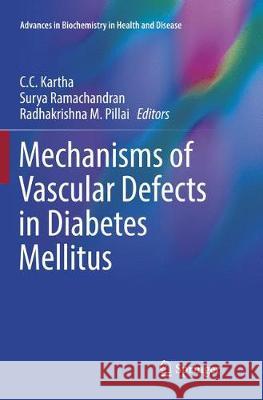 Mechanisms of Vascular Defects in Diabetes Mellitus C. C. Kartha Surya Ramachandran Radhakrishna M. Pillai 9783319868363