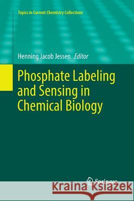 Phosphate Labeling and Sensing in Chemical Biology Henning Jacob Jessen 9783319868462 Springer