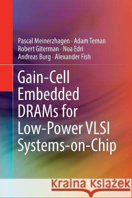 Gain-Cell Embedded Drams for Low-Power VLSI Systems-On-Chip Meinerzhagen, Pascal 9783319868554 Springer