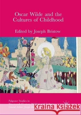 Oscar Wilde and the Cultures of Childhood Joseph Bristow 9783319868585 Palgrave MacMillan
