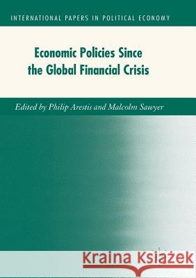 Economic Policies Since the Global Financial Crisis Arestis, Philip 9783319868660