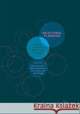 Relational Planning: Tracing Artefacts, Agency and Practices Kurath, Monika 9783319868677 Palgrave MacMillan