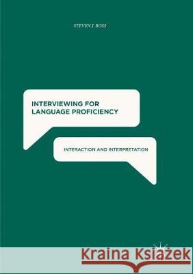 Interviewing for Language Proficiency: Interaction and Interpretation Ross, Steven J. 9783319868790 Palgrave MacMillan