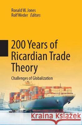 200 Years of Ricardian Trade Theory: Challenges of Globalization Jones, Ronald W. 9783319868981 Springer