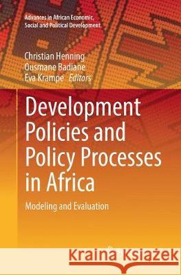 Development Policies and Policy Processes in Africa: Modeling and Evaluation Henning, Christian 9783319869186 Springer