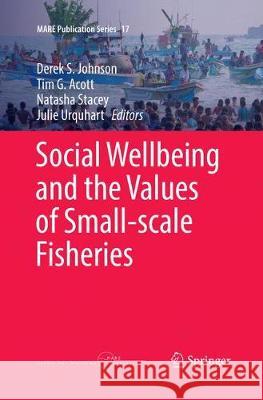 Social Wellbeing and the Values of Small-Scale Fisheries Johnson, Derek S. 9783319869254 Springer