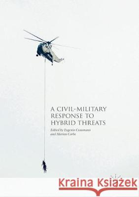 A Civil-Military Response to Hybrid Threats Eugenio Cusumano Marian Corbe 9783319869353