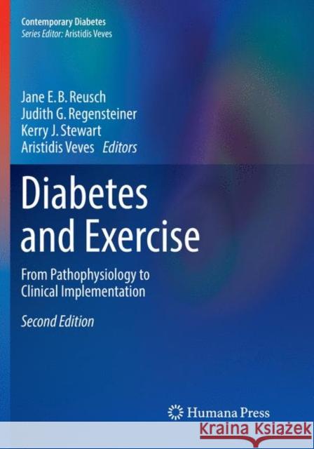 Diabetes and Exercise: From Pathophysiology to Clinical Implementation Reusch MD, Jane E. B. 9783319869834 Humana Press