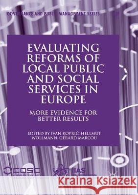 Evaluating Reforms of Local Public and Social Services in Europe: More Evidence for Better Results Kopric, Ivan 9783319870038 Palgrave MacMillan