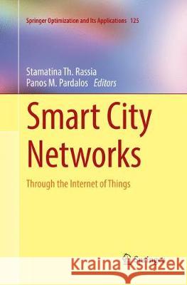 Smart City Networks: Through the Internet of Things Rassia, Stamatina Th 9783319870496