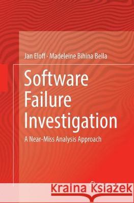 Software Failure Investigation: A Near-Miss Analysis Approach Eloff, Jan 9783319870540