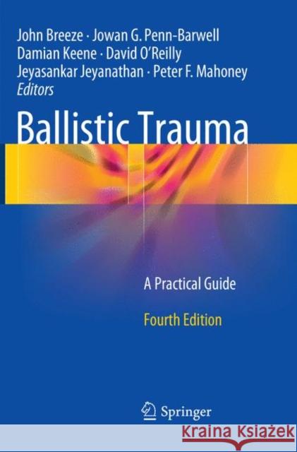 Ballistic Trauma: A Practical Guide Breeze, John 9783319870625