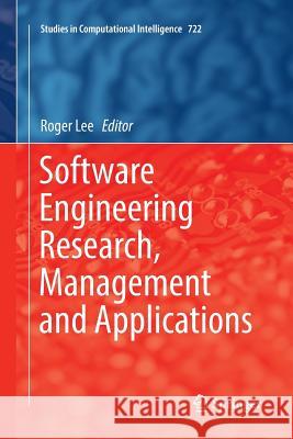 Software Engineering Research, Management and Applications Roger Lee 9783319870694