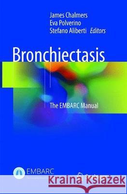 Bronchiectasis: The Embarc Manual Chalmers, James 9783319870830