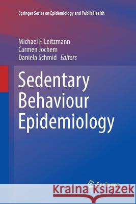 Sedentary Behaviour Epidemiology  9783319871097 Springer