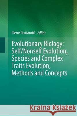 Evolutionary Biology: Self/Nonself Evolution, Species and Complex Traits Evolution, Methods and Concepts Pierre Pontarotti 9783319871134 Springer