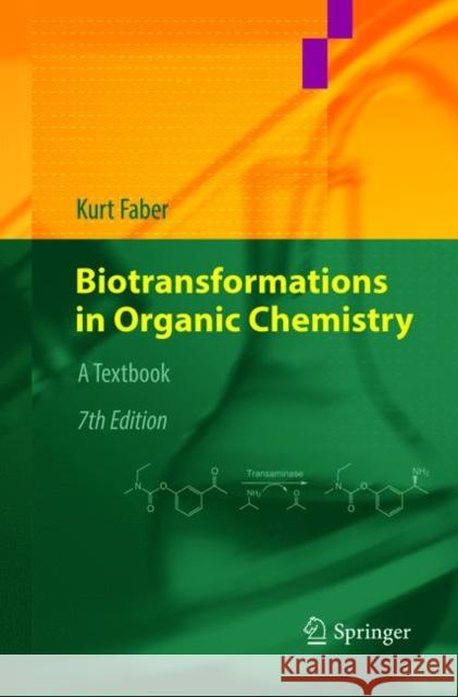 Biotransformations in Organic Chemistry: A Textbook Faber, Kurt 9783319871165 Springer