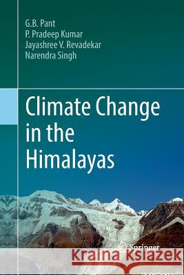 Climate Change in the Himalayas G. B. Pant P. Pradee Jayashree V. Revadekar 9783319871271 Springer