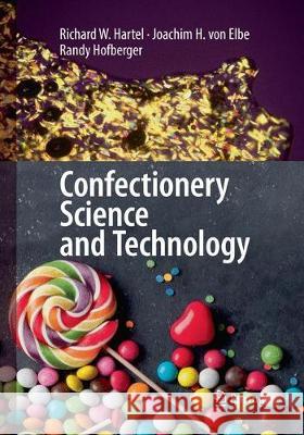 Confectionery Science and Technology Richard W. Hartel Joachim H. Vo Randy Hofberger 9783319871509