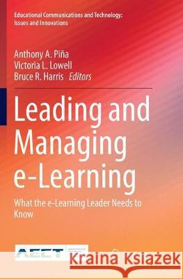 Leading and Managing E-Learning: What the E-Learning Leader Needs to Know Piña, Anthony A. 9783319871615 Springer