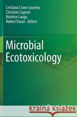 Microbial Ecotoxicology Cristiana Cravo-Laureau Christine Cagnon Beatrice Lauga 9783319871653 Springer