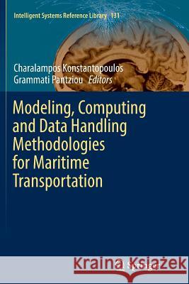 Modeling, Computing and Data Handling Methodologies for Maritime Transportation Charalampos Konstantopoulos Grammati Pantziou 9783319871660 Springer