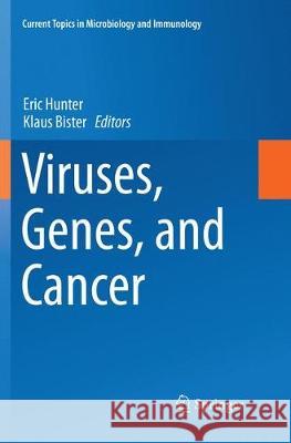 Viruses, Genes, and Cancer Eric Hunter Klaus Bister 9783319871677 Springer